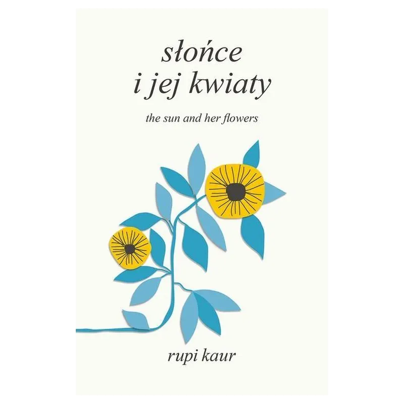 SŁOŃCE I JEJ KWIATY. THE SUN AND HER FLOWERS