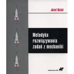 METODYKA ROZWIĄZYWANIA ZADAŃ Z MECHANIKI