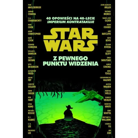 Star Wars. Z Pewnego Punktu Widzenia. 40 Opowieści Na 40-Lecie Star Wars. Z Pewnego Punktu Widzenia. 40 Opowieści Na 40-Lecie