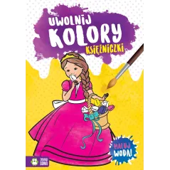KSIĘŻNICZKI. UWOLNIJ KOLORY. MALUJ WODĄ! 4+ - Zielona Sowa