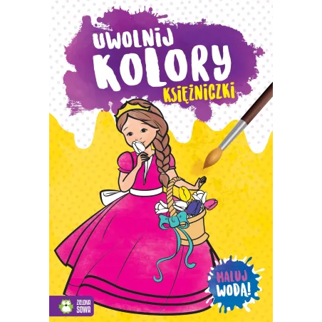 KSIĘŻNICZKI. UWOLNIJ KOLORY. MALUJ WODĄ! 4+ - Zielona Sowa
