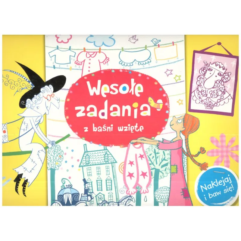 WESOŁE ZADANIA Z BAŚNI WZIĘTE. NAKLEJAJ I BAW SIĘ! Wiśniewska Anna