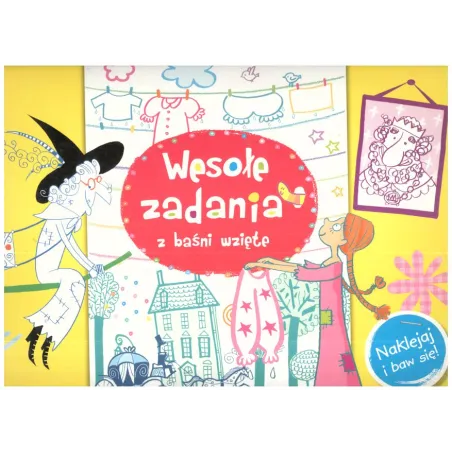 WESOŁE ZADANIA Z BAŚNI WZIĘTE. NAKLEJAJ I BAW SIĘ! Wiśniewska Anna