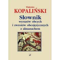 SŁOWNIK WYRAZÓW OBCYCH I ZWROTÓW OBCOJĘZYCZNYCH Z ALMANACHEM