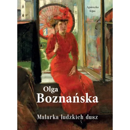 OLGA BOZNAŃSKA. MALARKA LUDZKICH DUSZ