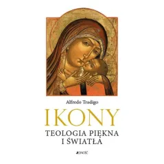 IKONY. TEOLOGIA PIĘKNA I ŚWIATŁA