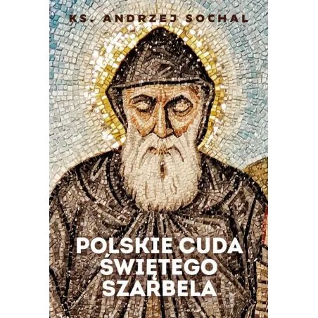 POLSKIE CUDA ŚWIĘTEGO SZARBELA
