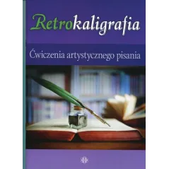 RETROKALIGRAFIA ĆWICZENIA ARTYSTYCZNEGO PISANIA