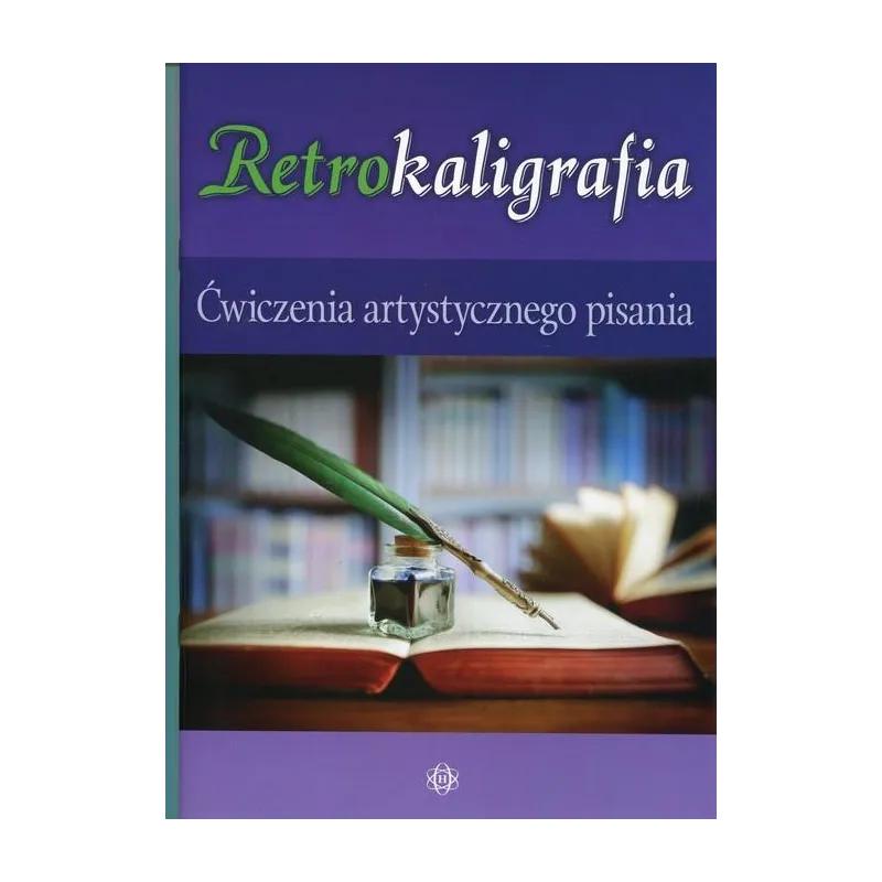 RETROKALIGRAFIA ĆWICZENIA ARTYSTYCZNEGO PISANIA