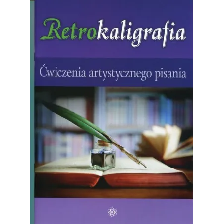 RETROKALIGRAFIA ĆWICZENIA ARTYSTYCZNEGO PISANIA