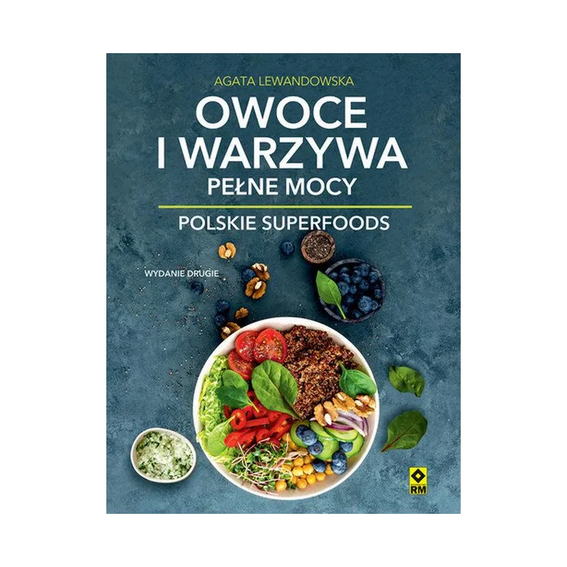 OWOCE I WARZYWA PEŁNE MOCY. POLSKIE SUPERFOODS