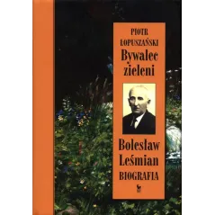 BYWALEC ZIELENI. BOLESŁAW LEŚMIAN - BIOGRAFIA