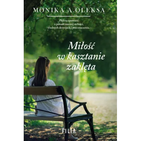 MIŁOŚĆ W KASZTANIE ZAKLĘTA Monika A.Oleksa 