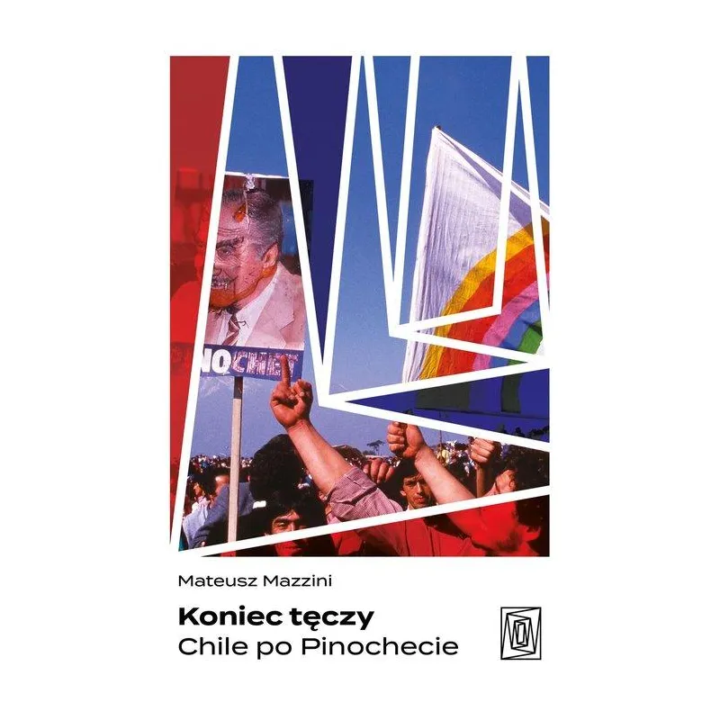 KONIEC TĘCZY. CHILE PO PINOCHECIE