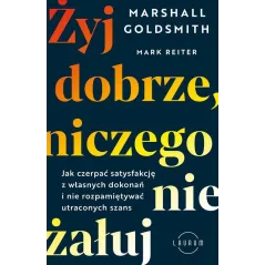 ŻYJ DOBRZE, NICZEGO NIE ŻAŁUJ