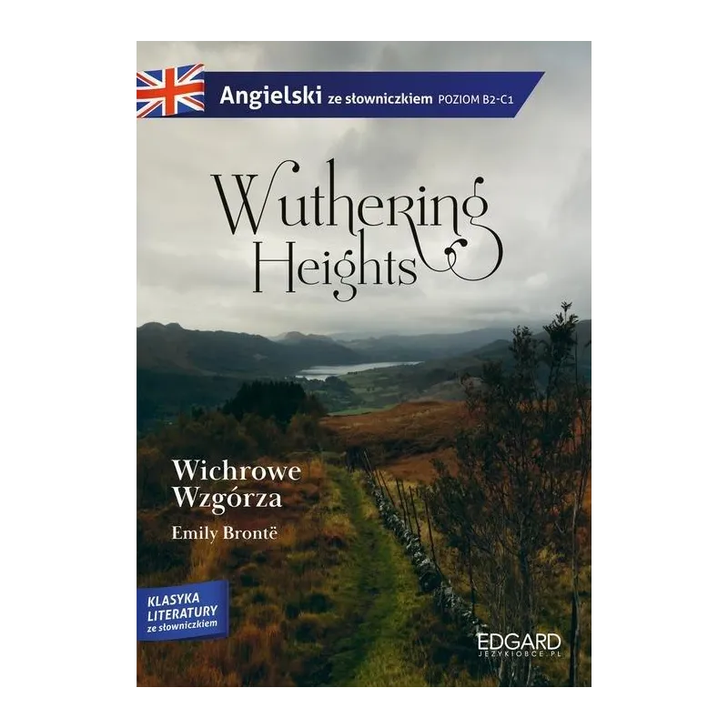 WUTHERING HEIGHTS WICHROWE WZGÓRZA. ANGIELSKI ZE SŁOWNICZKIEM POZIOM B2-C1