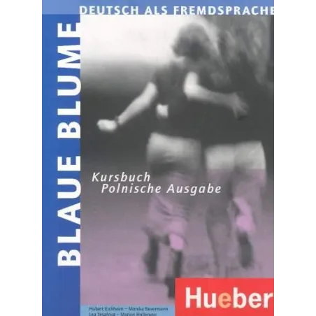 BLAUE BLUME. PODRĘCZNIK. JĘZYK NIEMIECKI DLA POCZĄTKUJĄCYCH. - Hueber Polska
