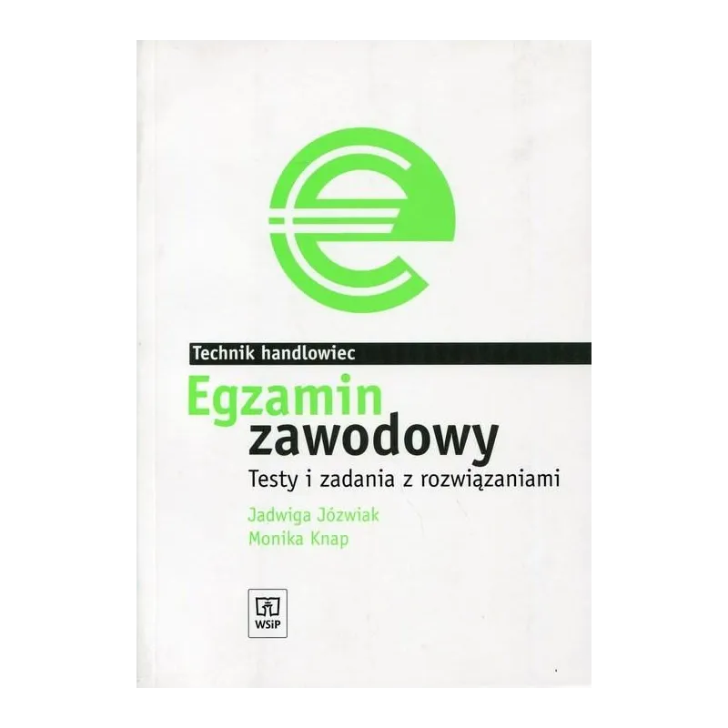 EGZAMIN ZAWODOWY. TECHNIK HANDLOWIEC. TESTY I ZADANIA Z ROZWIĄZANIAMI Jadwiga Józwiak