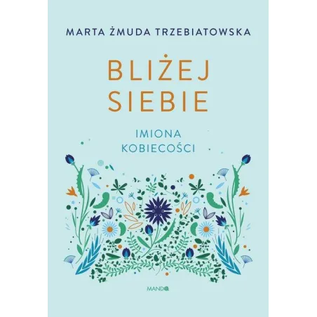 BLIŻEJ SIEBIE. IMIONA KOBIECOŚCI