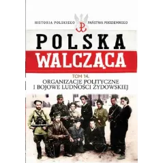 POLSKA WALCĄCA. ORGANIZACJE POLITYCNE I BOJOWE LUDNOŚCI ŻYDOWSKIEJ. - Bellona
