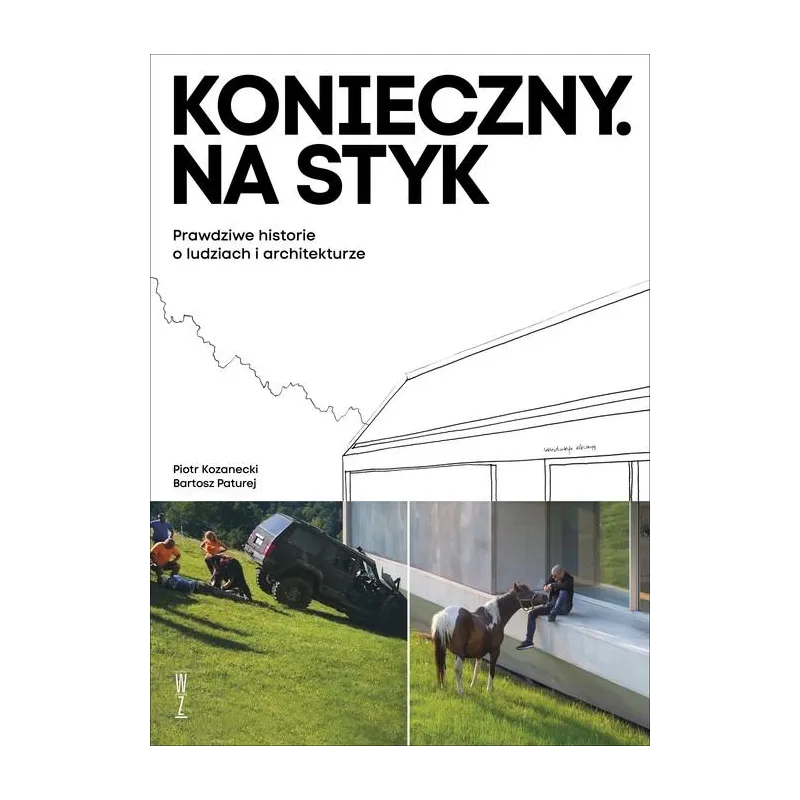 KONIECZNY. NA STYK. PRAWDZIWE HISTORIE O LUDZIACH I ARCHITEKTURZE