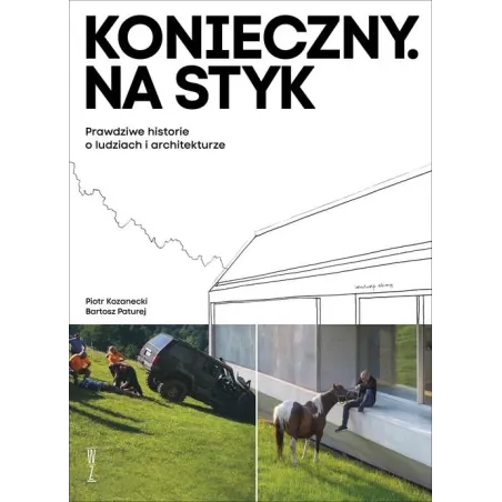 KONIECZNY. NA STYK. PRAWDZIWE HISTORIE O LUDZIACH I ARCHITEKTURZE