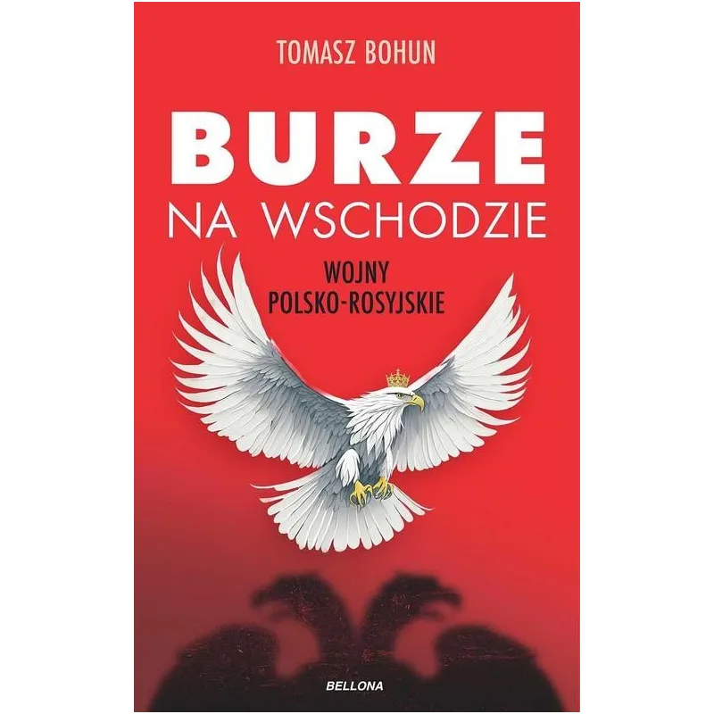 BURZE NA WSCHODZIE. WOJNY POLSKO-ROSYJSKIE