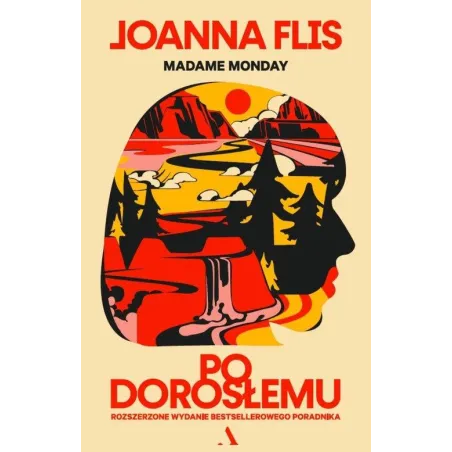 PO DOROSŁEMU. ROZSZERZONE WYDANIE BESTSELLEROWEGO PORADNIKA