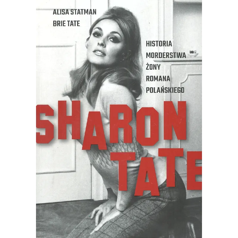 SHARON TATE HISTORIA MORDERSTWA ŻONY ROMANA POLAŃSKIEGO - Znak Horyzont
