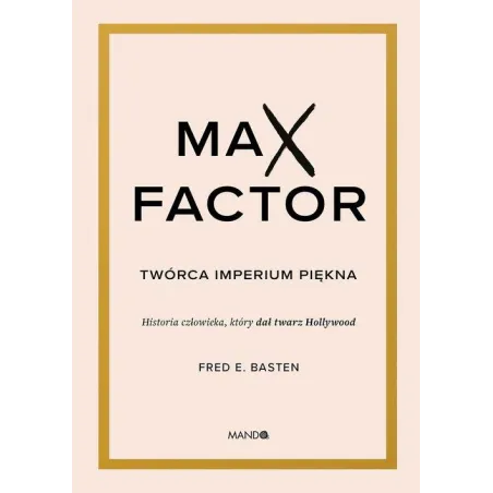 MAX FACTOR TWÓRCA IMPERIUM PIĘKNA