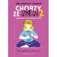 CHORZY ZE STRESU 2. PROBLEMY PSYCHOSOMATYCZNE