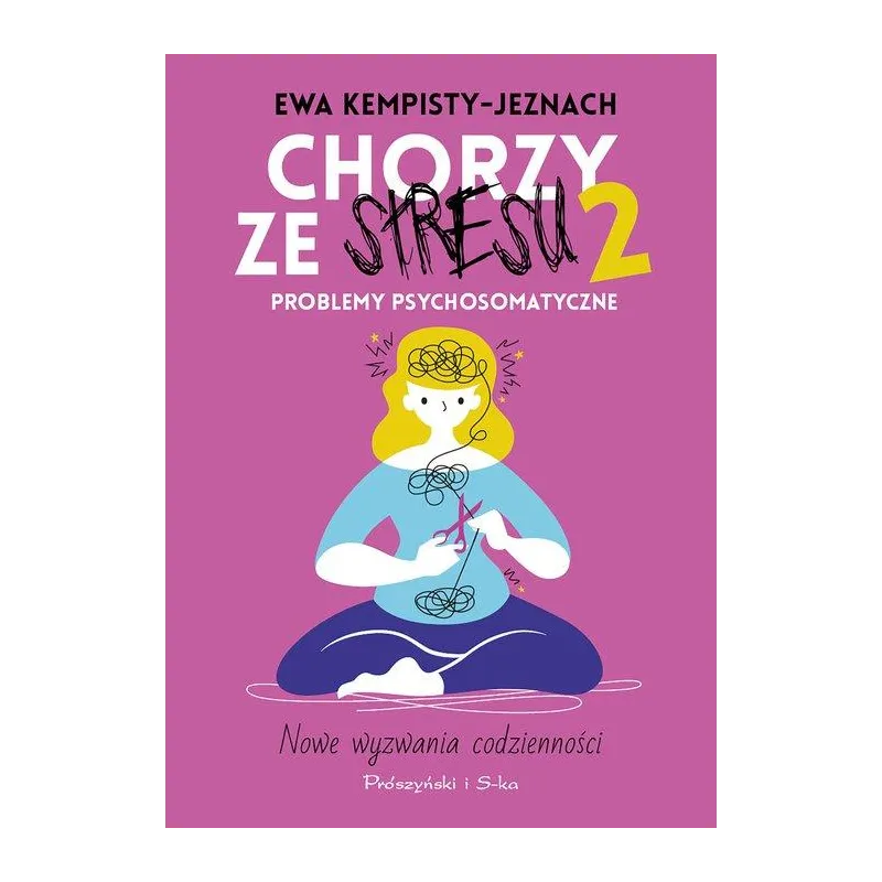 CHORZY ZE STRESU 2. PROBLEMY PSYCHOSOMATYCZNE