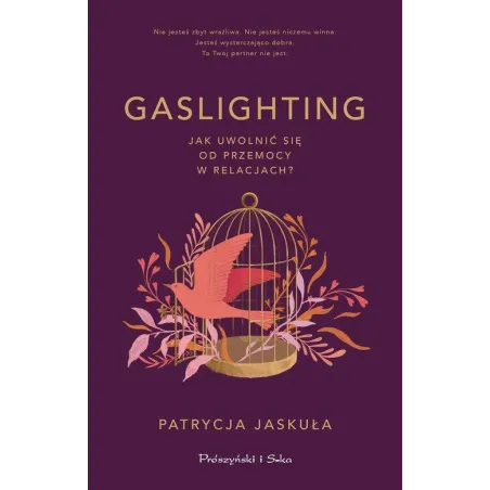 Gaslighting. Jak Uwolnić Się Od Przemocy W Relacjach? Gaslighting. Jak Uwolnić Się Od Przemocy W Relacjach?