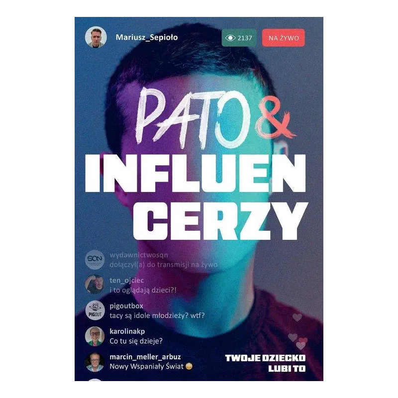 PATO&INFLUENCERZY. TWOJE DZIECKO LUBI TO