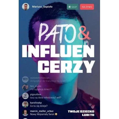 PATO&INFLUENCERZY. TWOJE DZIECKO LUBI TO