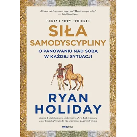 SIŁA SAMODYSCYPLINY. O PANOWANIU NAD SOBĄ W KAŻDEJ SYTUACJI