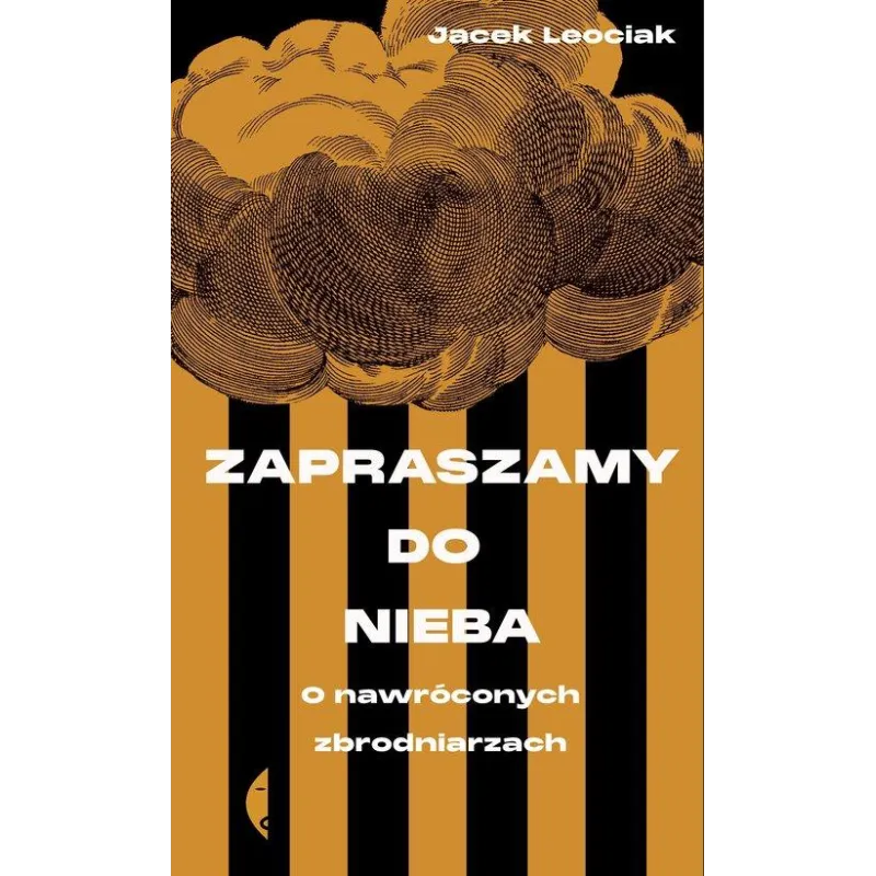 ZAPRASZAMY DO NIEBA. O NAWRÓCONYCH ZBRODNIARZACH