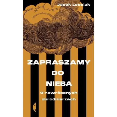 ZAPRASZAMY DO NIEBA. O NAWRÓCONYCH ZBRODNIARZACH