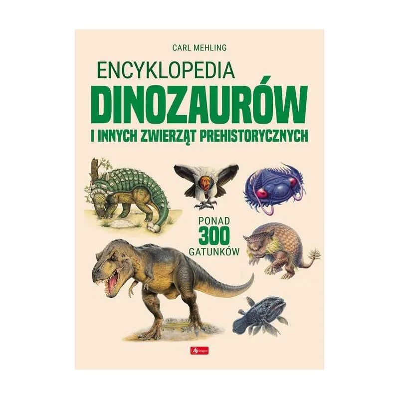 ENCYKLOPEDIA DINOZAURÓW I INNYCH ZWIERZĄT PREHISTORYCZNYCH