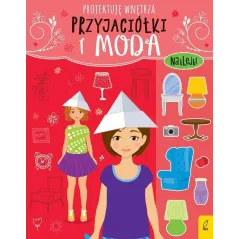 PRZYJACIÓŁKI I MODA PROJEKTUJĘ WNĘTRZA 