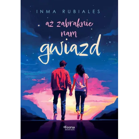 AŻ ZABRAKNIE NAM GWIAZD