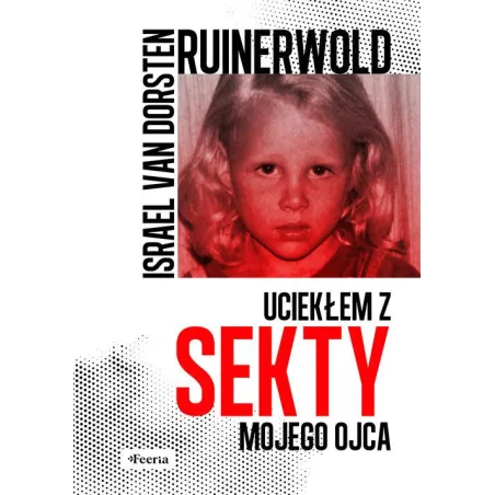 Ruinerwold. Uciekłem Z Sekty Mojego Ojca Ruinerwold. Uciekłem Z Sekty Mojego Ojca