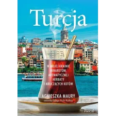 TURCJA. W MOJEJ KRAINIE MINARETÓW, AROMATYCZNEJ HERBATY I MRUCZĄCYCH KOTÓW