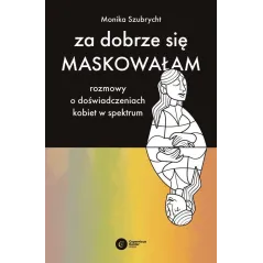 ZA DOBRZE SIĘ MASKOWAŁAM