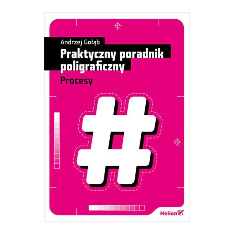 PRAKTYCZNY PORADNIK POLIGRAFICZNY PROCESY