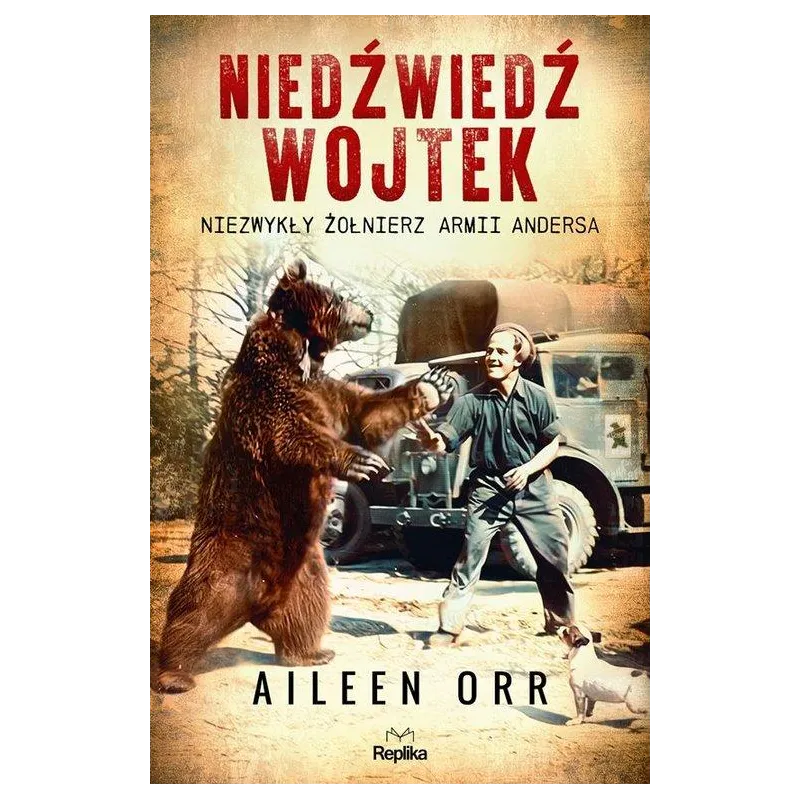 NIEDŹWIEDŹ WOJTEK. NIEZWYKŁY ŻOŁNIERZ ARMII ANDERSA
