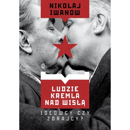 Ludzie Kremla nad Wisłą. Ideowcy czy zdrajcy Nikołaj Iwanow