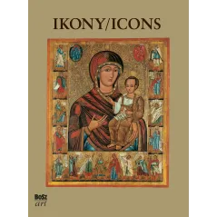 IKONY. NAJPIĘKNIEJSZE IKONY W ZBIORACH POLSKICH