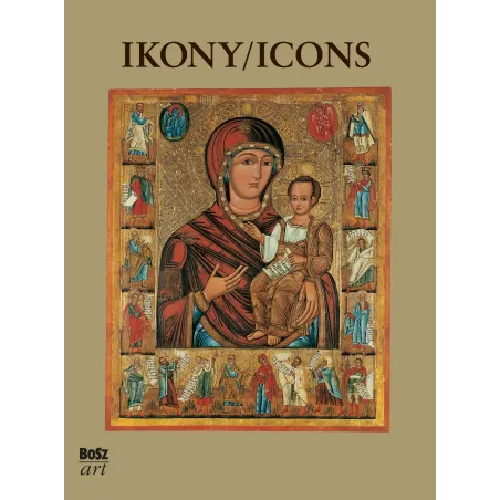IKONY. NAJPIĘKNIEJSZE IKONY W ZBIORACH POLSKICH