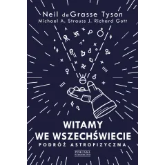 WITAMY WE WSZECHŚWIECIE. PODRÓŻ ASTROFIZYCZNA